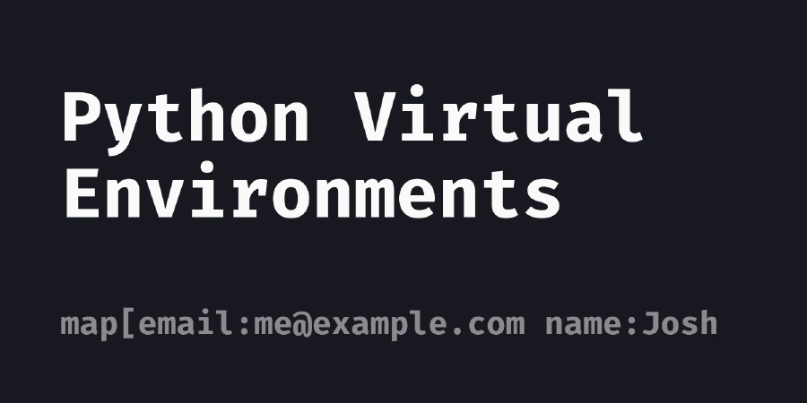 Python Virtual Environments | 📝 Josh's Notes